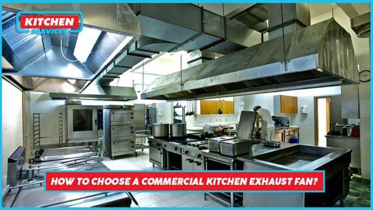 How To Choose A Commercial Kitchen Exhaust Fan Kitchen Services   Kitchen Exhaust Fan . 1 760x428 