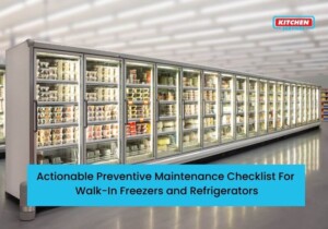Actionable Preventive Maintenance Checklist For Walk-In Freezers and Refrigerators