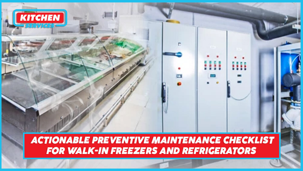 Actionable Preventive Maintenance Checklist For Walk-In Freezers and Refrigerators
