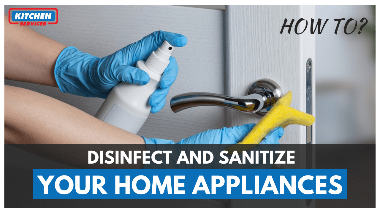 https://kitchen.services/wp-content/uploads/2021/08/How-to-Disinfect-and-Sanitize-Your-Home-Appliances.png