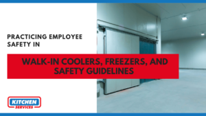 Practicing Employee Safety in Walk-in coolers, Freezers, and safety guidelines