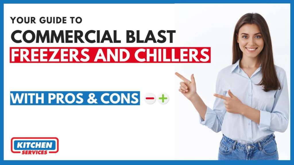 Your Guide to Commercial Blast Freezers and Chillers with Pros and Cons