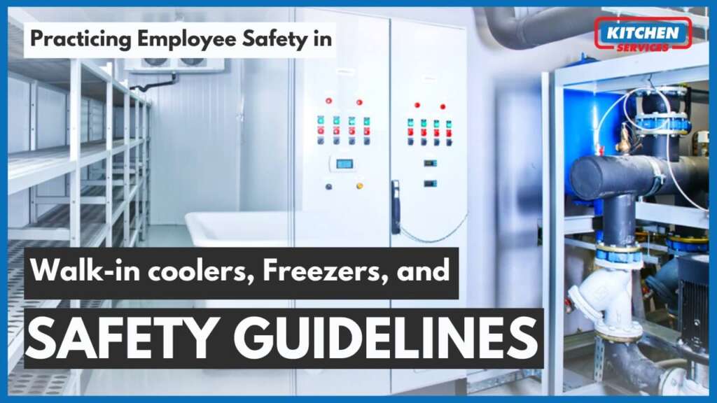 Practicing Employee Safety in Walk-in coolers, Freezers, and safety guidelines