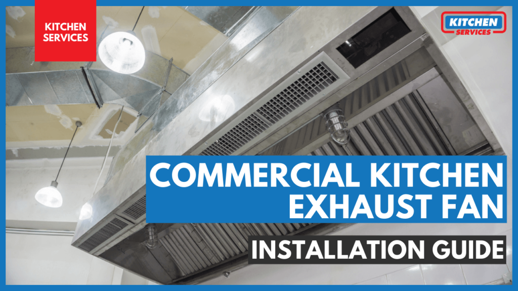 Commercial Kitchen Exhaust Fan Installation Guide