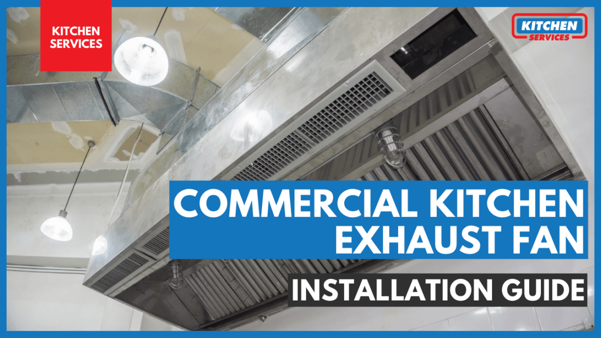 Commercial Kitchen Exhaust Fan Installation Guide Kitchen Services   Commercial Kitchen Exhaust Fan Installation Guide 1170x658 