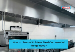 How to clean a Stainless Steel Commercial Range Hood