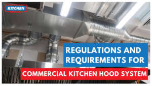 Regulations and Requirements for Commercial Kitchen Hood System