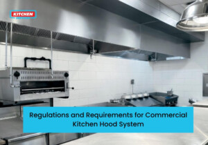Regulations and Requirements for Commercial Kitchen Hood System