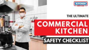 The Ultimate Commercial Kitchen Safety Checklist