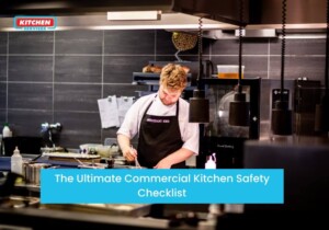 The Ultimate Commercial Kitchen Safety Checklist