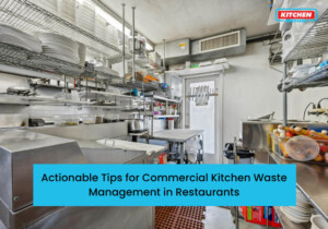 10 Actionable Tips for Commercial Kitchen Waste Management in Restaurants