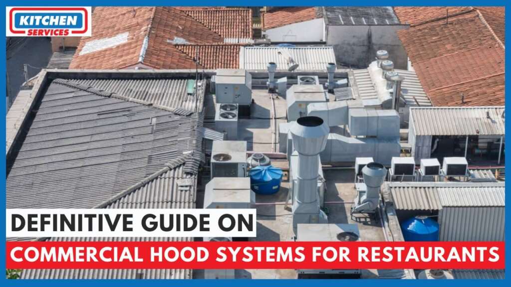 Definitive Guide on Commercial Hood Systems for restaurants