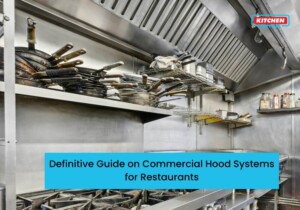Definitive Guide on Commercial Hood Systems for restaurants