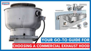 Your Go-To Guide for Choosing a Commercial Exhaust Hood