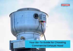 Your Go-To Guide for Choosing a Commercial Exhaust Hood