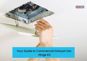 Your guide to Commercial Exhaust Fan Hinge Kit