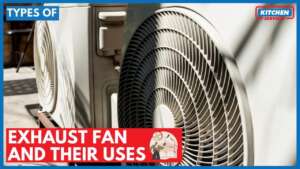 Types of Exhaust Fan and their Uses