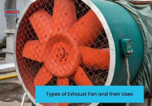 Types of Exhaust Fan and their Uses