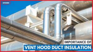 Importance of Vent Hood Duct Insulation