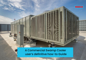 A Commercial Swamp Cooler user’s definitive how-to Guide