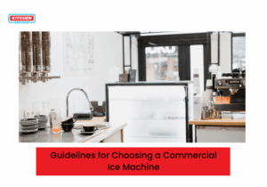 Guidelines for Choosing a Commercial Ice Machine